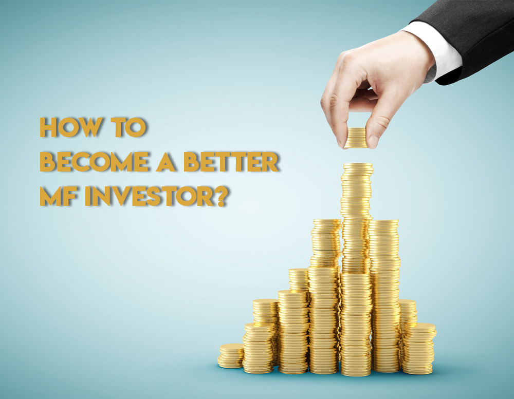 How to become a better MF Investor?